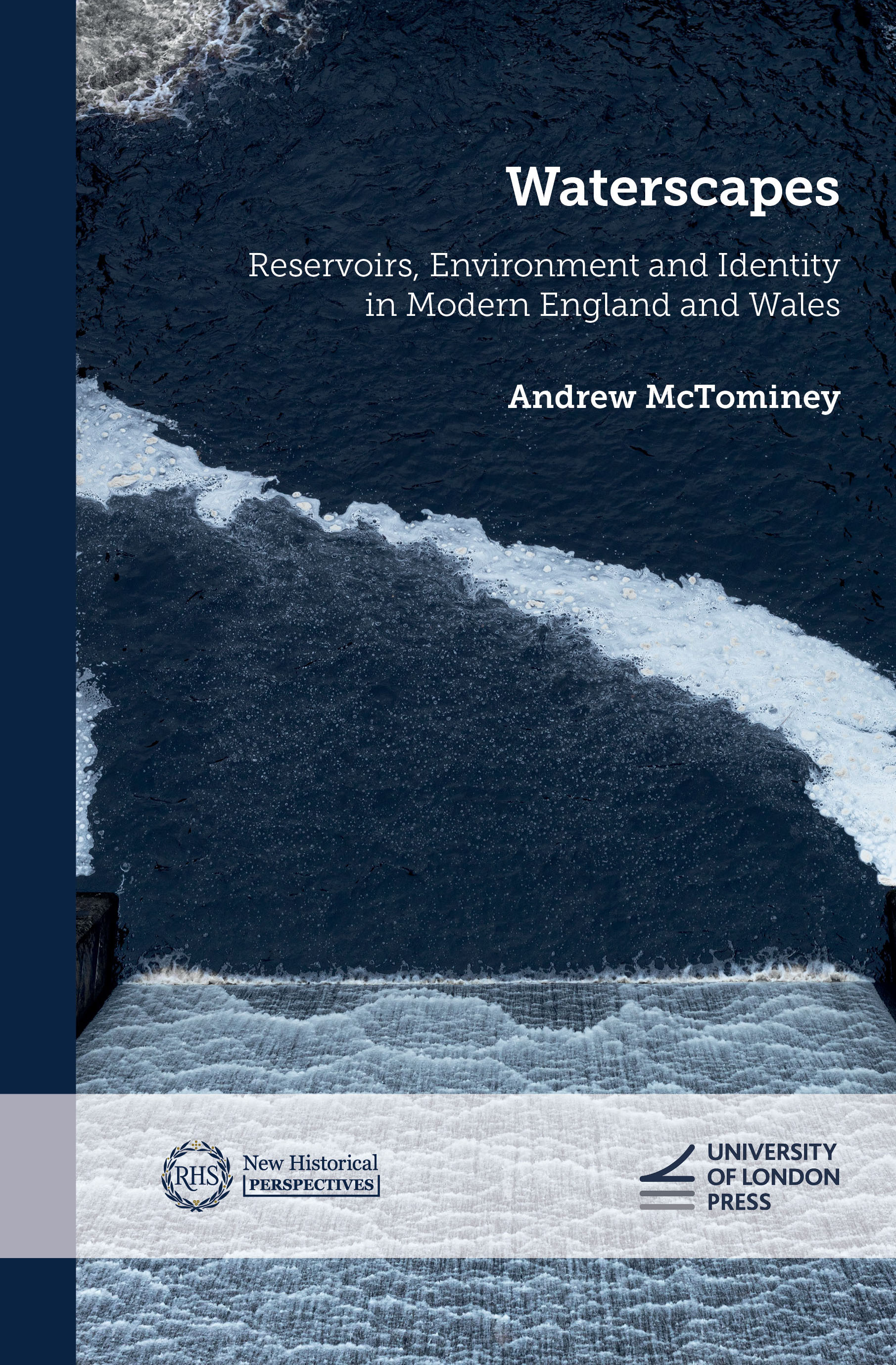 Waterscapes: Reservoirs, Environment and Identity in Modern England and Wales (University of London Press, 2025)
