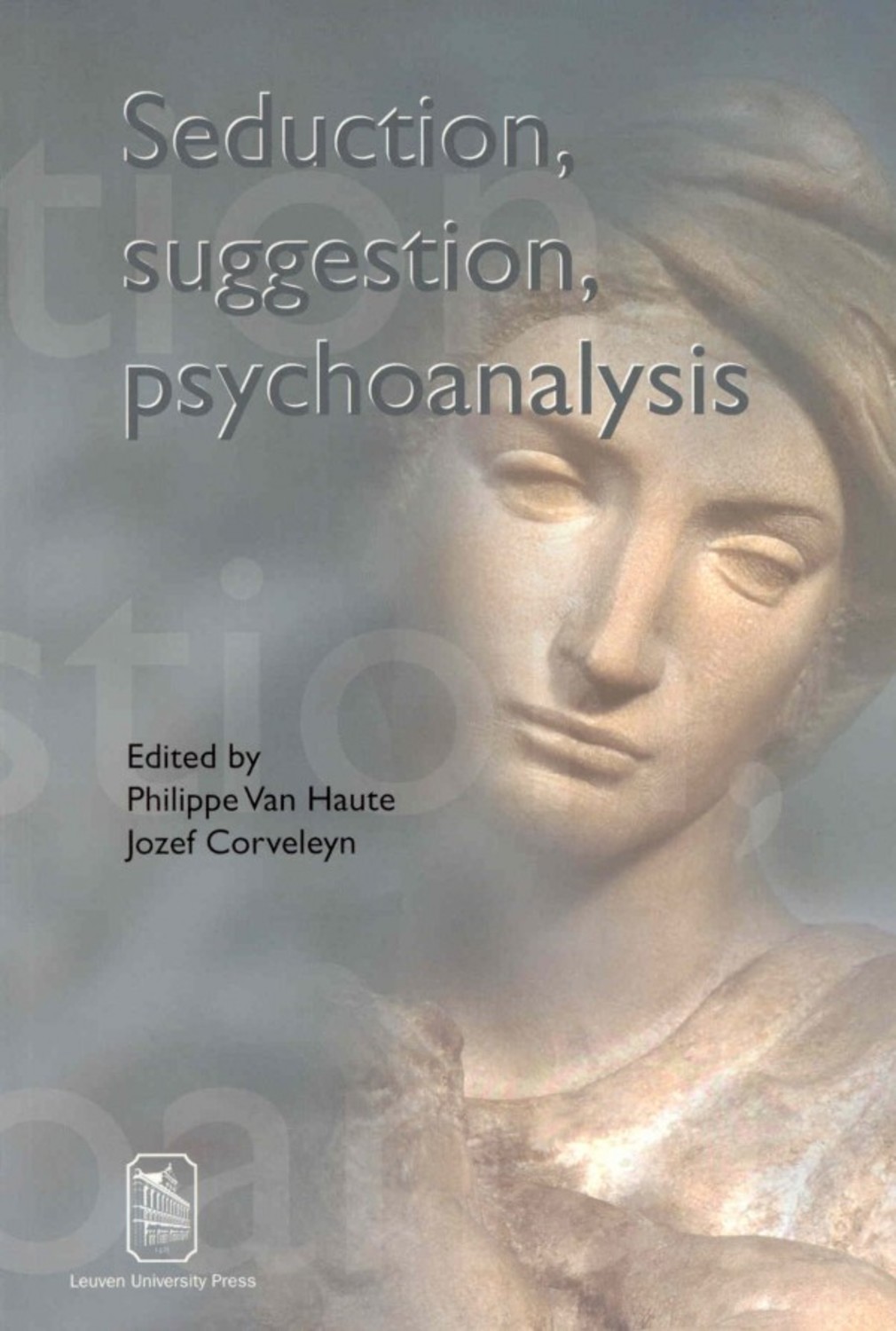 Seduction, Suggestion, Psychoanalysis – Leuven University Press