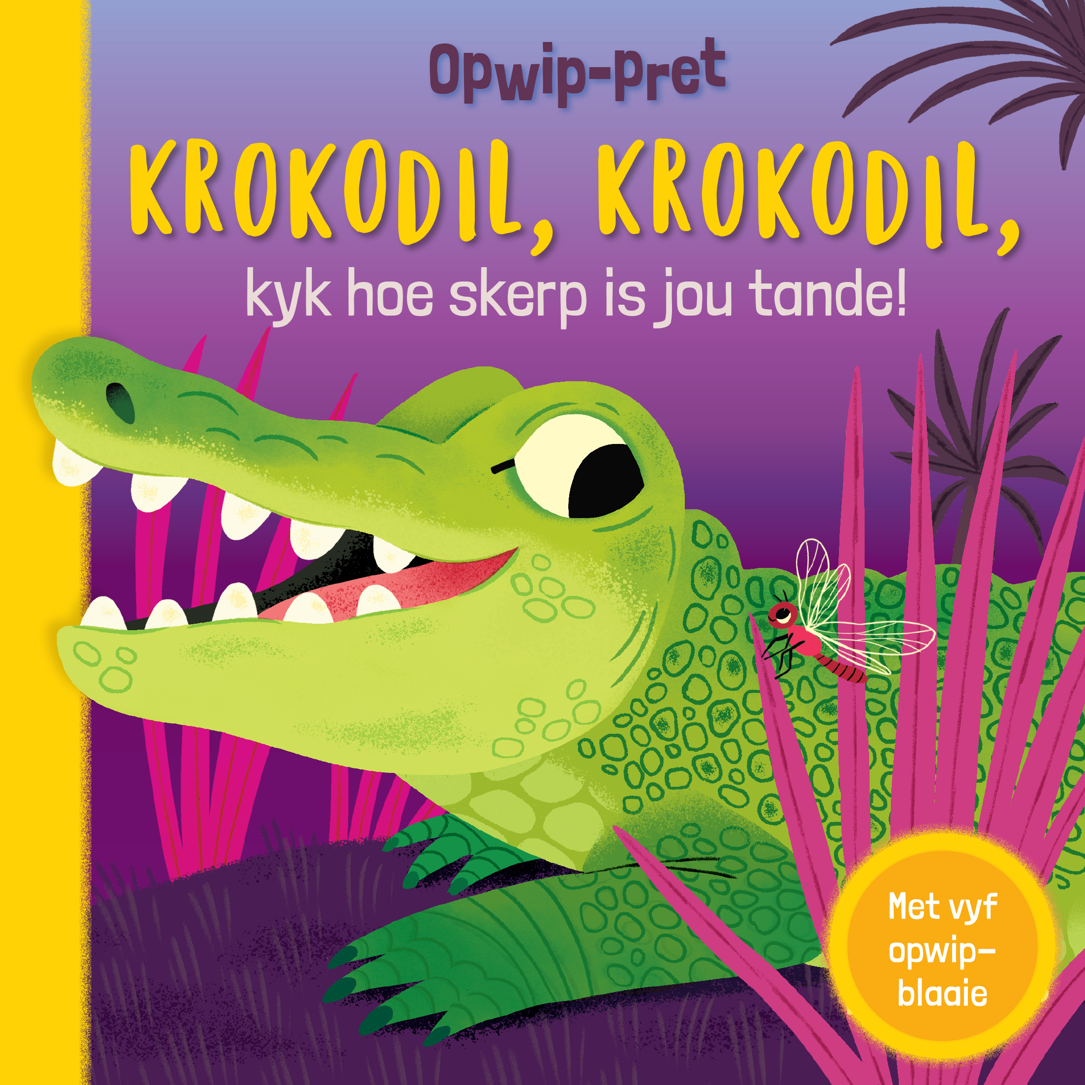 Book cover for Opwip-Pret: Krokodil, Krokodil, kyk hoe skerp is jou tande!