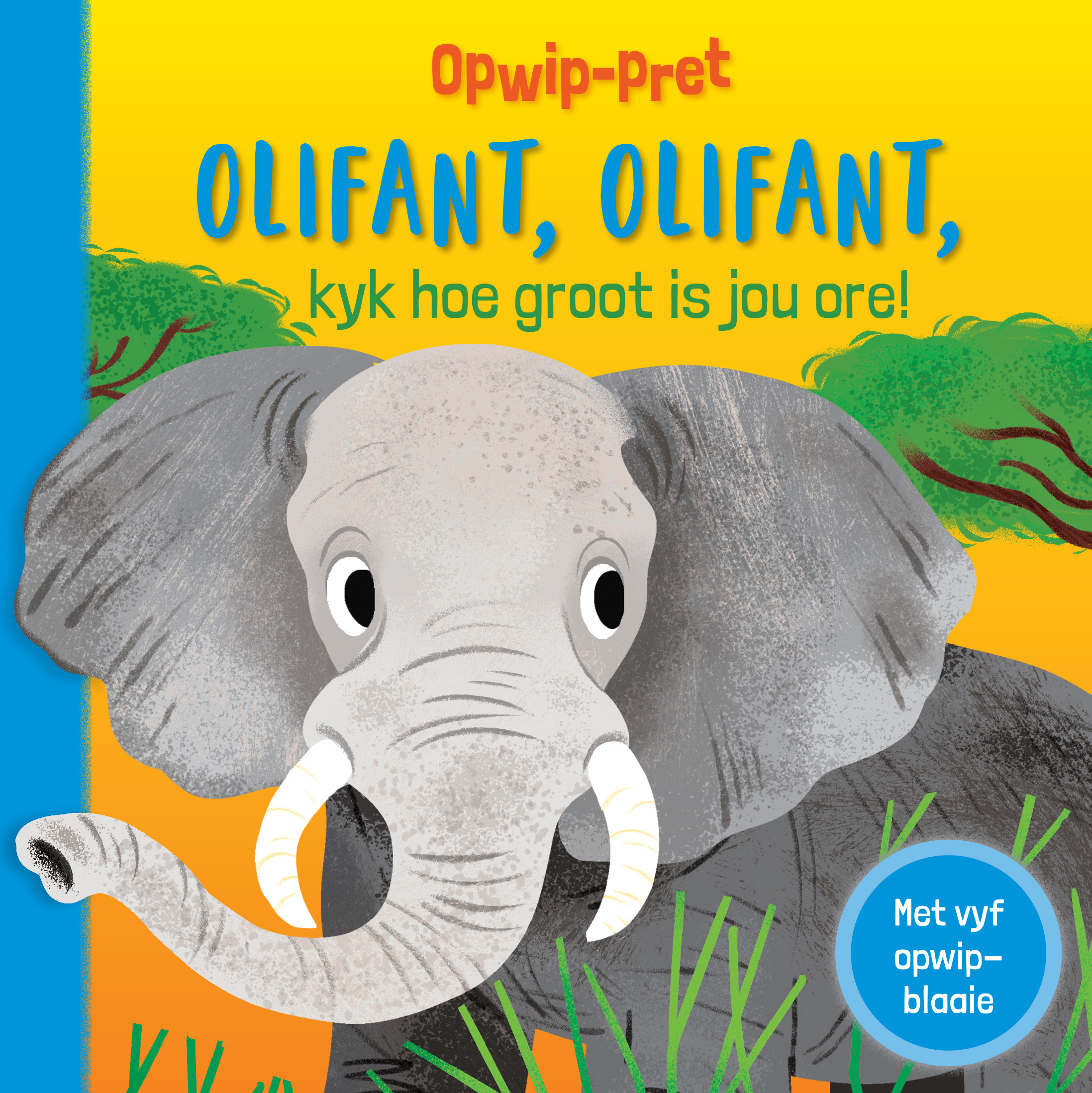 Book cover for Opwip-Pret: Olifant, Olifant, kyk hoe groot is jou ore!