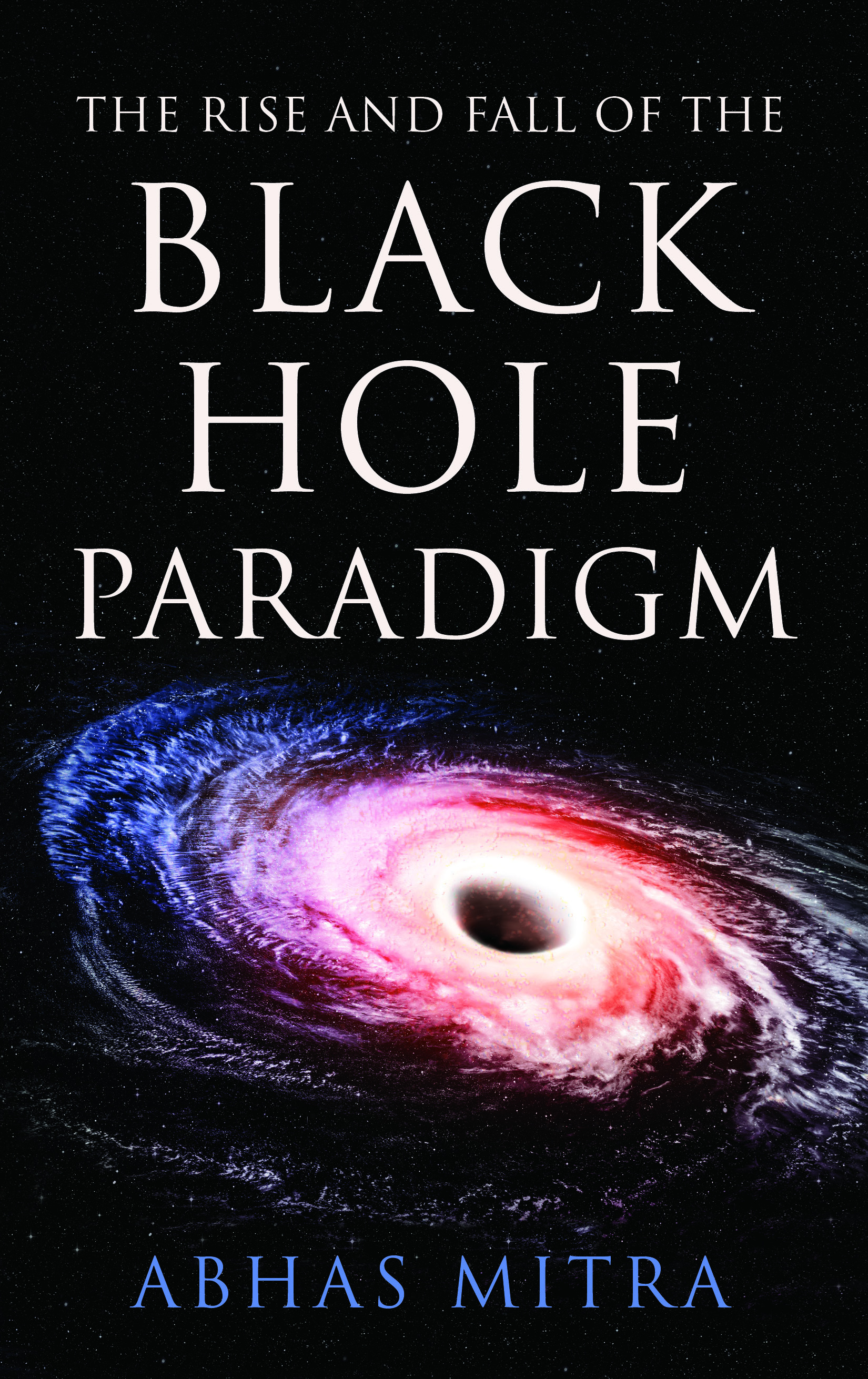 The Rise and Fall of the Black Hole Paradigm book cover